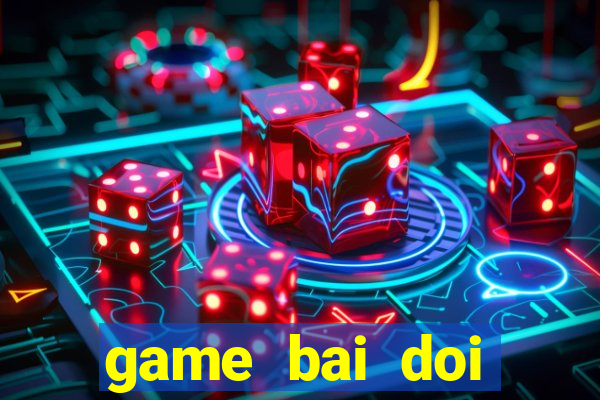 game bai doi thuong apk