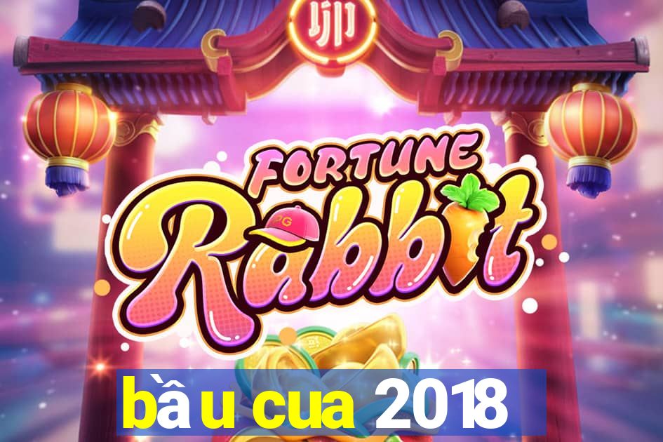 bầu cua 2018