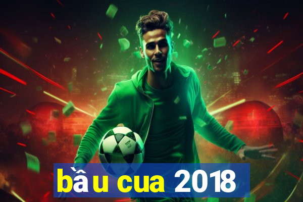 bầu cua 2018