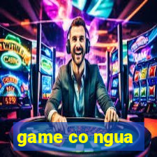 game co ngua