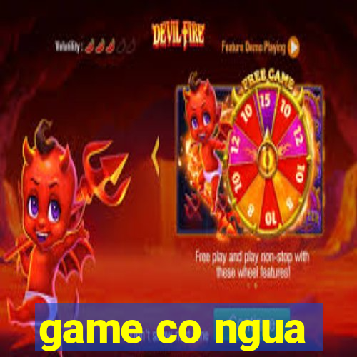 game co ngua