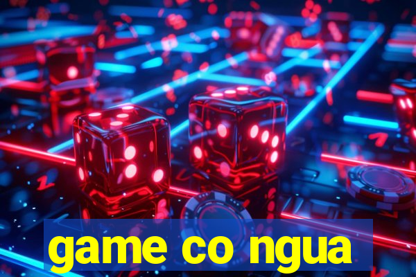 game co ngua