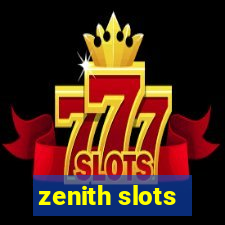 zenith slots