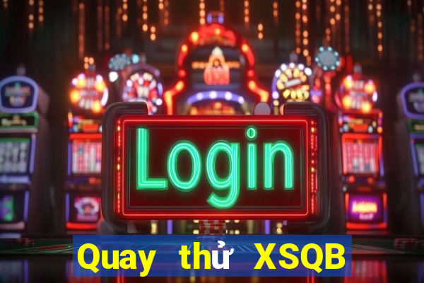 Quay thử XSQB ngày 11