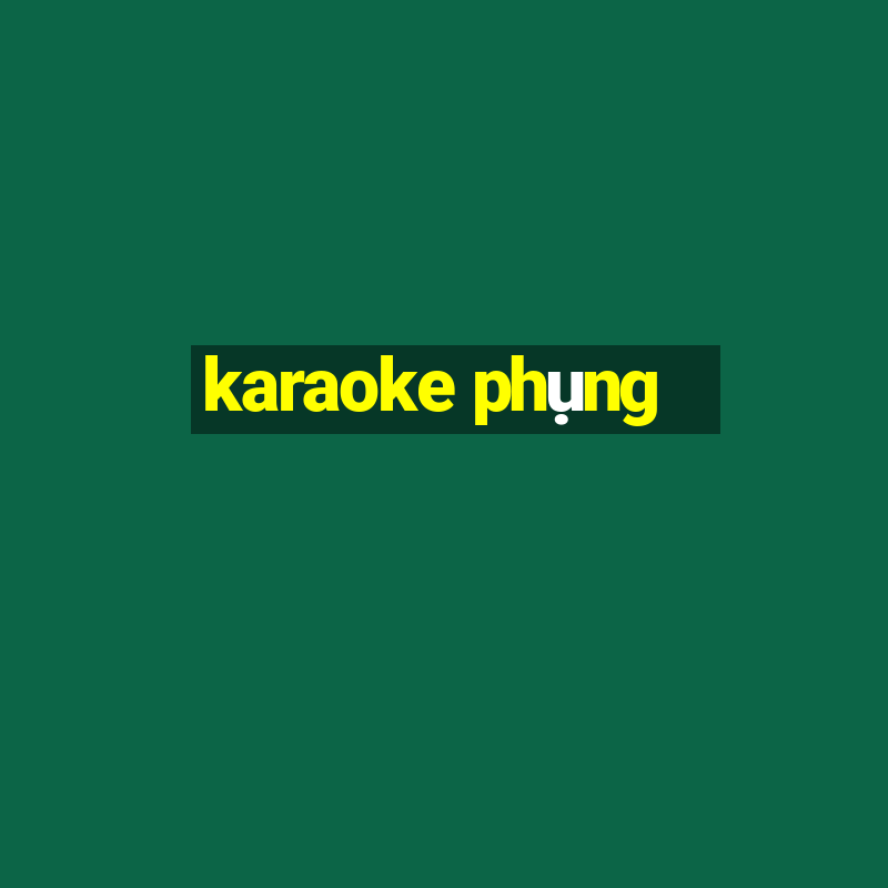 karaoke phụng