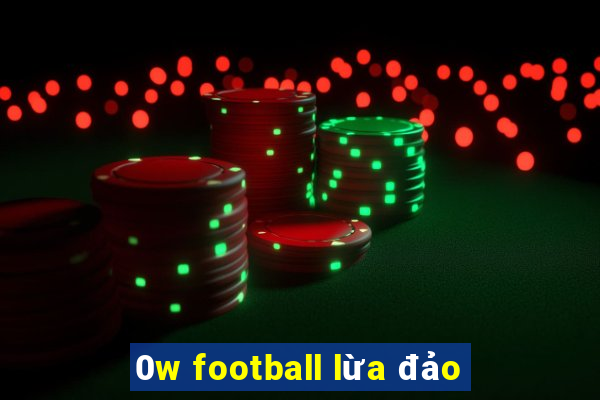 0w football lừa đảo