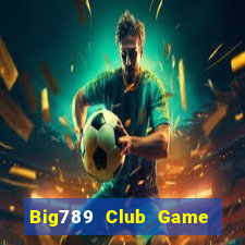 Big789 Club Game Bài Xanh 9