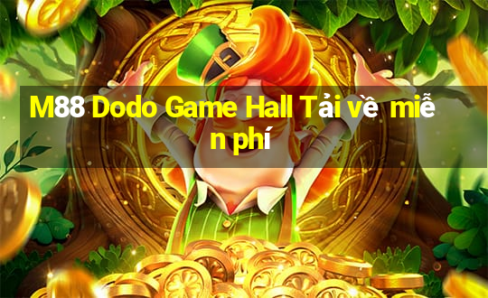 M88 Dodo Game Hall Tải về miễn phí