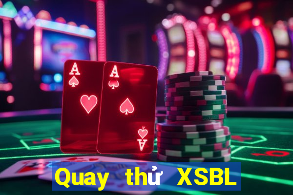 Quay thử XSBL Thứ 7