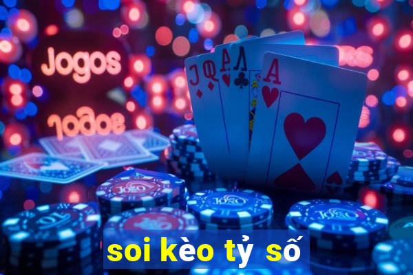 soi kèo tỷ số