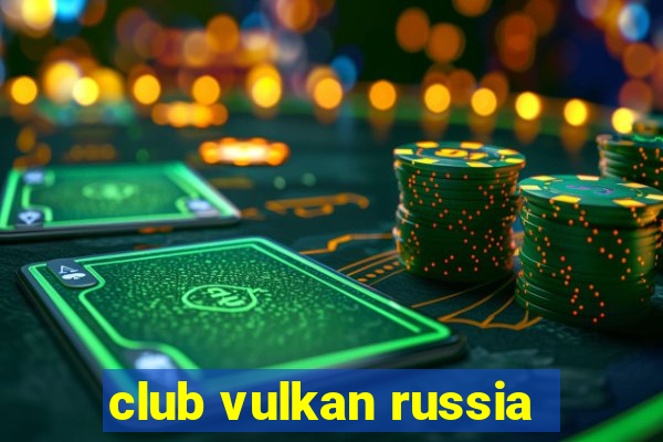 club vulkan russia