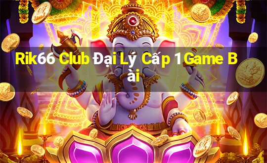 Rik66 Club Đại Lý Cấp 1 Game Bài