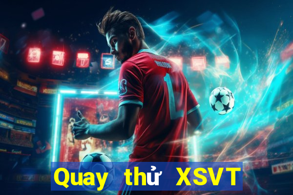 Quay thử XSVT ngày 17