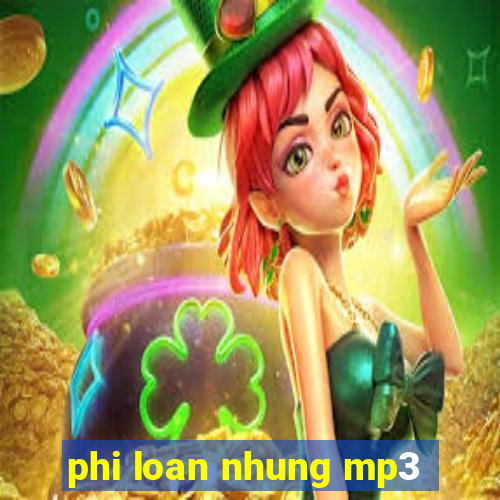 phi loan nhung mp3