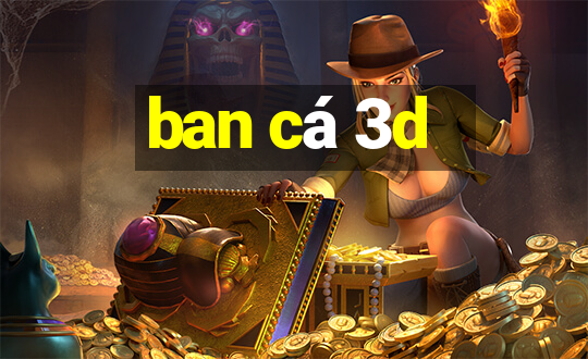 ban ca 3d