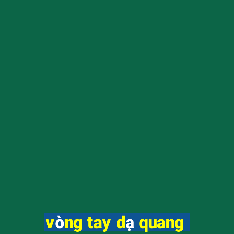 vòng tay dạ quang