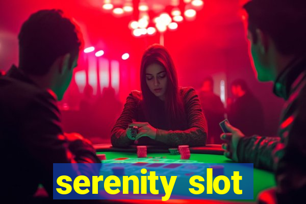 serenity slot