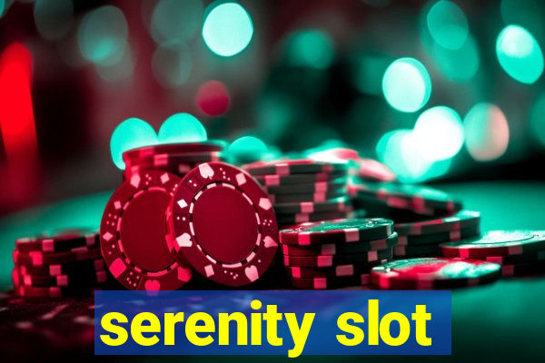 serenity slot