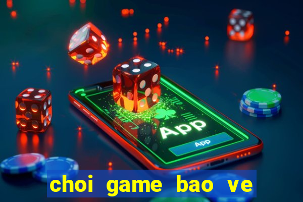 choi game bao ve trai dat