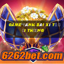 game đánh bài xì tố đổi thưởng