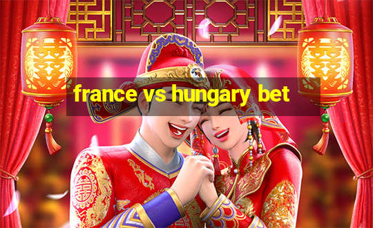 france vs hungary bet