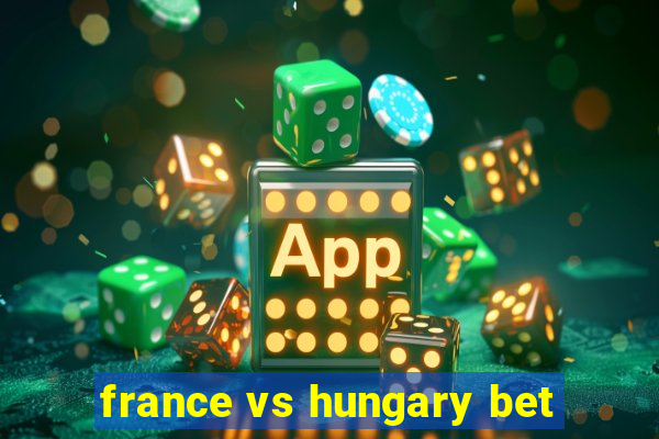 france vs hungary bet