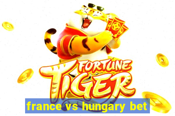 france vs hungary bet