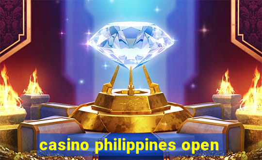 casino philippines open