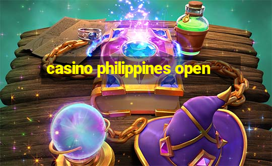 casino philippines open