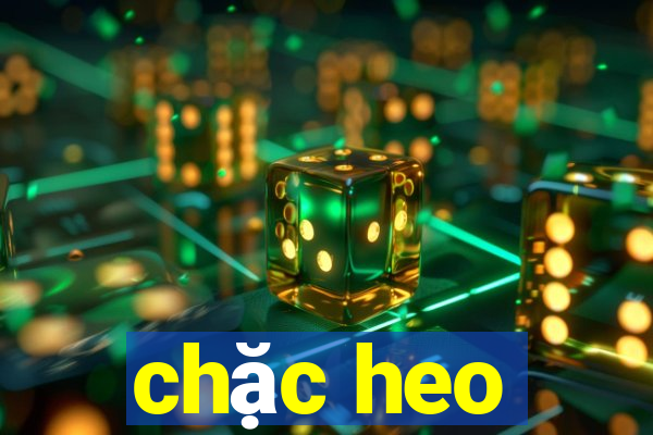 chặc heo