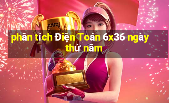 phân tích Điện Toán 6x36 ngày thứ năm