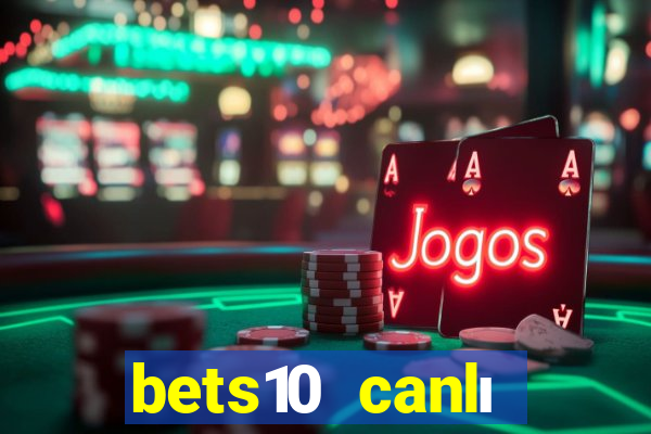 bets10 canlı casino oyunları