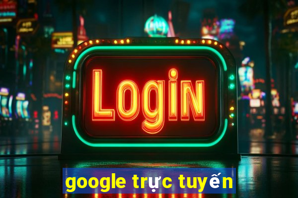 google trực tuyến