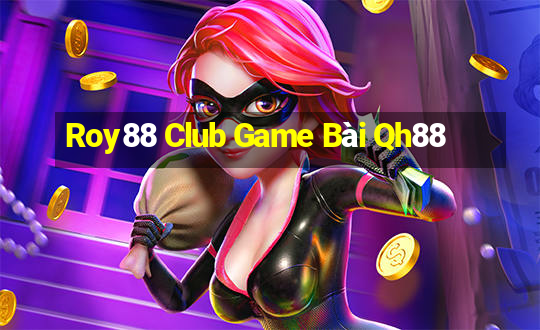 Roy88 Club Game Bài Qh88