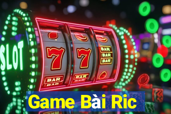 Game Bài Ric