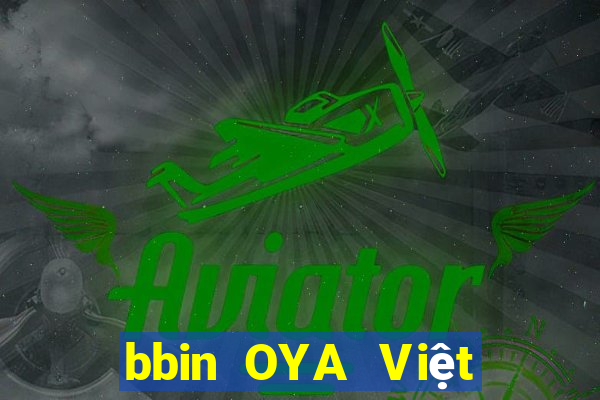 bbin OYA Việt nam Tải về