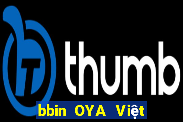 bbin OYA Việt nam Tải về