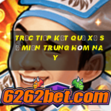 trực tiếp kết quả xổ số miền trung hôm nay