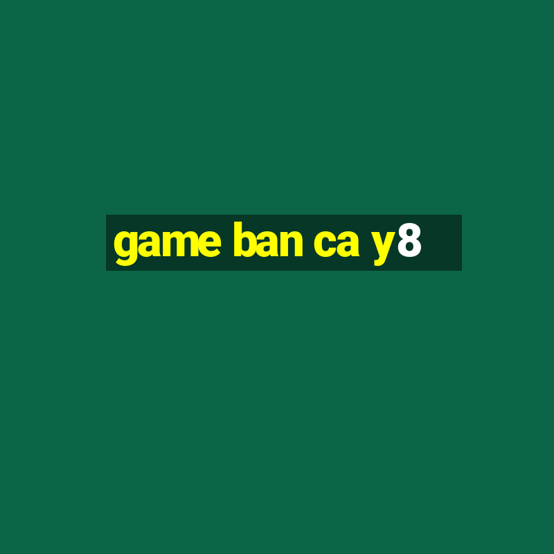 game ban ca y8