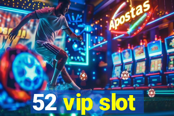 52 vip slot