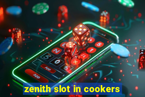 zenith slot in cookers