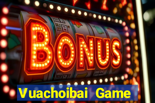 Vuachoibai Game Bài Lá