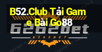 B52.Club Tải Game Bài Go88