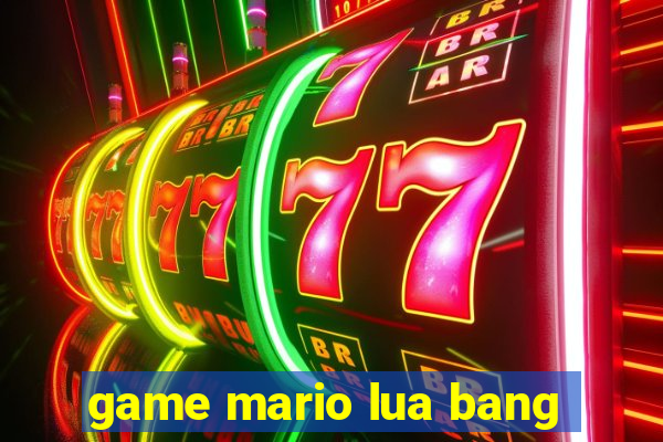 game mario lua bang