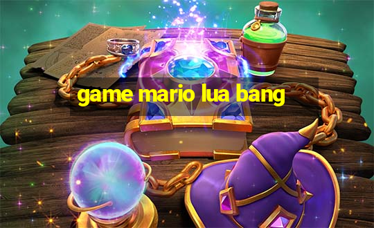 game mario lua bang