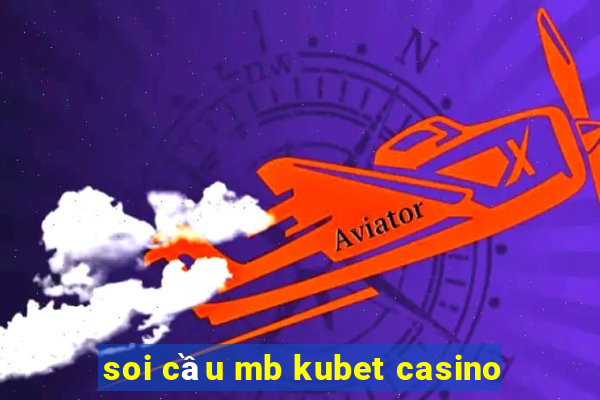 soi cầu mb kubet casino