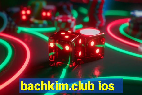 bachkim.club ios