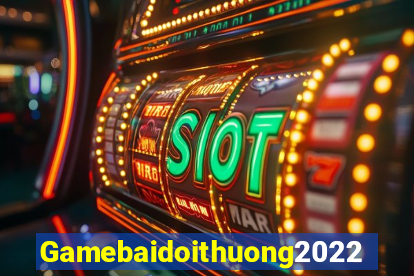 Gamebaidoithuong2022 Game Bài Nhất Vip