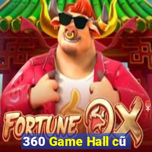 360 Game Hall cũ