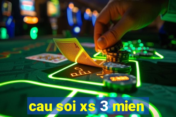 cau soi xs 3 mien